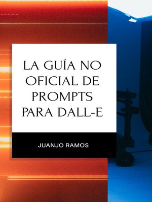 cover image of La guía no oficial de prompts para DALL-E